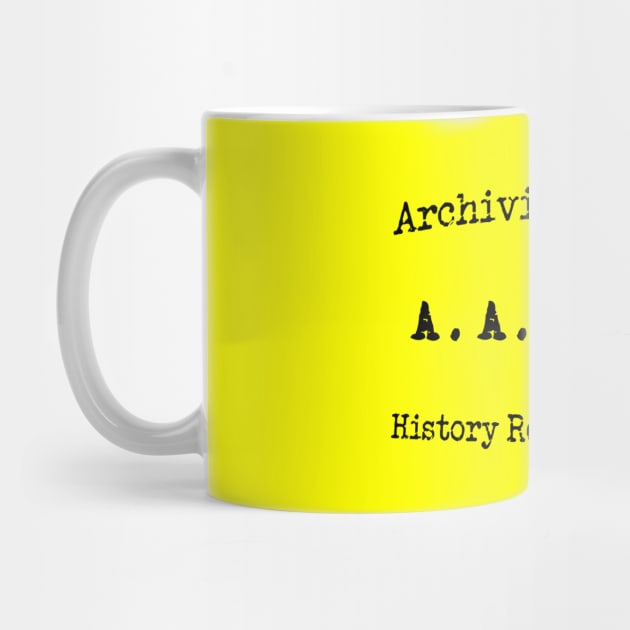 Archivists Against History repeating itself- Curved by ZanyPast